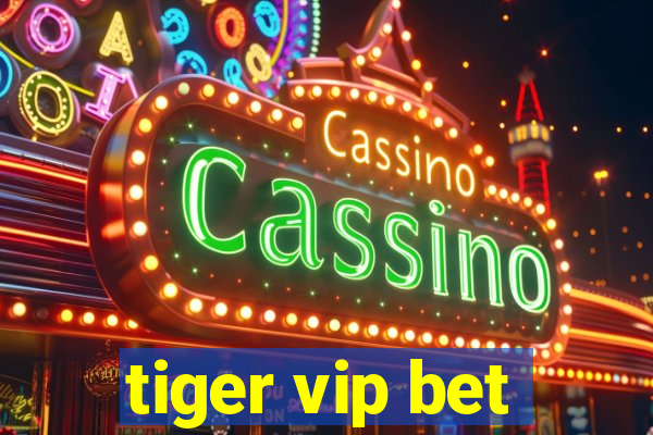 tiger vip bet